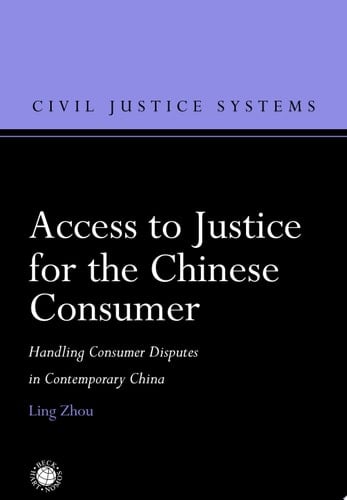Access to Justice for the Chinese Consumer Handling Consumer Disputes in Contemporary China