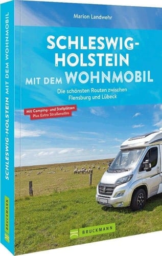 Schleswig-Holstein mit dem Wohnmobil Die schönsten Routen zwischen Flensburg und Lübeck