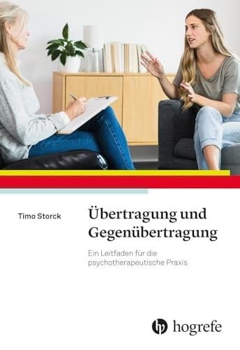 Übertragung und Gegenübertragung Ein Leitfaden für die psychotherapeutische Praxis