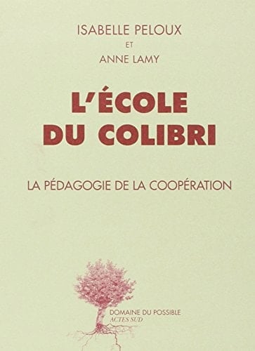 L'école du Colibri la pédagogie de la coopération