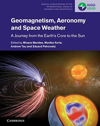 Geomagnetism, Aeronomy and Space Weather A Journey from the Earth's Core to the Sun