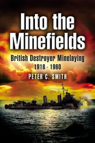 Into the Minefields British Destroyer Minelaying 1916-1960