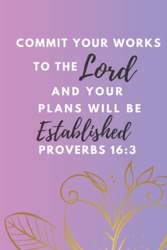 Perfect, Simple Bible Verse inspiration scriptures for Friends and Family members Notebook Journal. PROVERBS 16:3