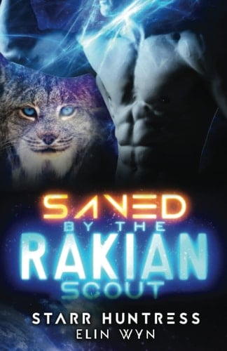 Saved by the Rakian Scout: A Sci-Fi Shifter Romance (Rakian Warrior Mates)