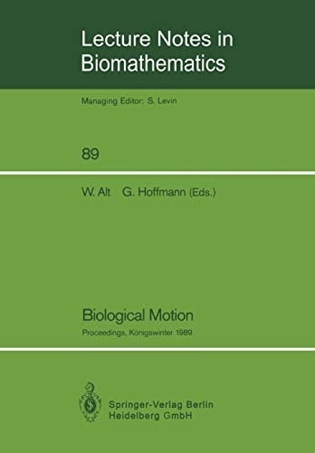Biological Motion: Proceedings of a Workshop held in Königswinter, Germany, March 16–19, 1989 (Lecture Notes in Biomathematics, 89)