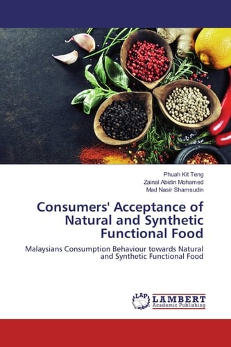 Consumers' Acceptance of Natural and Synthetic Functional Food Malaysians Consumption Behaviour Towards Natural and Synthetic Functional Food
