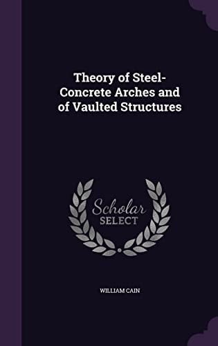 Theory of Steel-Concrete Arches and of Vaulted Structures