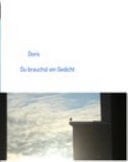 Du Brauchst ein Gedicht