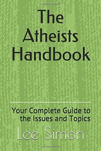 The Atheists Handbook Your Complete Guide to the Issues and Topics
