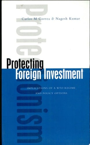 Protecting Foreign Investment Implications of a WTO Regime and Policy Options