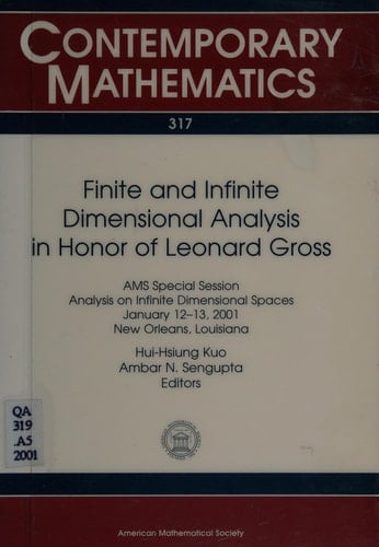 Finite and Infinite Dimensional Analysis in Honor of Leonard Gross AMS Special Session Analysis on Infinite Dimensional Spaces, January 12-13, 2001, New Orleans, Louisiana