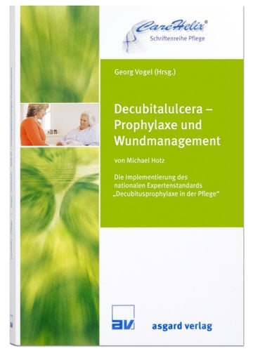 Decubitalulcera - Prophylaxe und Wundmanagement die Implementierung des nationalen Expertenstandards "Decubitusprophylaxe in der Pflege"