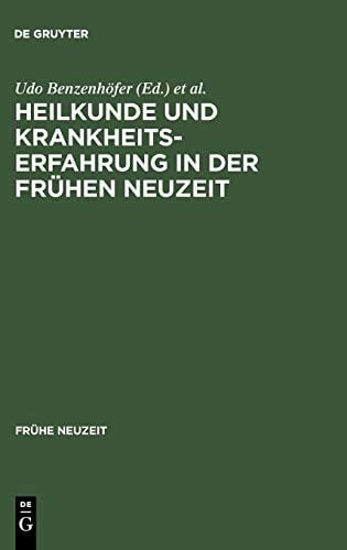 Heilkunde Und Krankheitserfahrung in Der Fruhen Neuzeit: Studien Am Grenzrain Von Literaturgeschichte Und Medizingeschichte (Frühe Neuzeit) (German Edition)