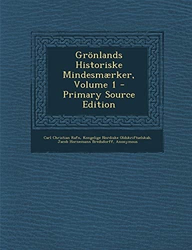 Grönlands Historiske Mindesmærker, Volume 1 - Primary Source Edition