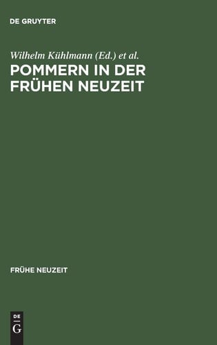 Pommern in Der Fruhen Neuzeit: Literatur Und Kultur in Stadt Und Region (Frühe Neuzeit) (German Edition)