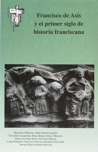 Francisco de Asís y el primer siglo de historia franciscana