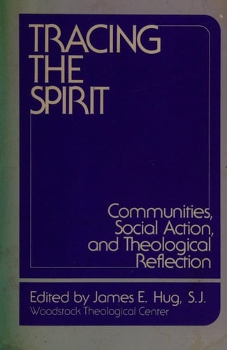 Tracing the Spirit: Communities, Social Action, and Theological Reflection