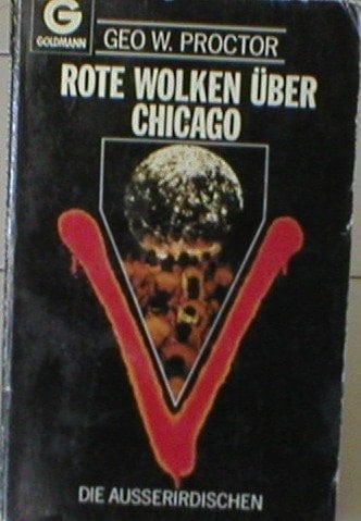 V - die Ausserirdischen Rote Wolken über Chicago / Geo W. Proctor. [Aus d. Amerikan. übertr. von Andreas Brandhorst]