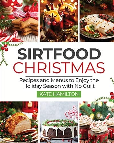 Sirtfood Christmas Recipes and Menus to Enjoy the Holiday Season with No Guilt