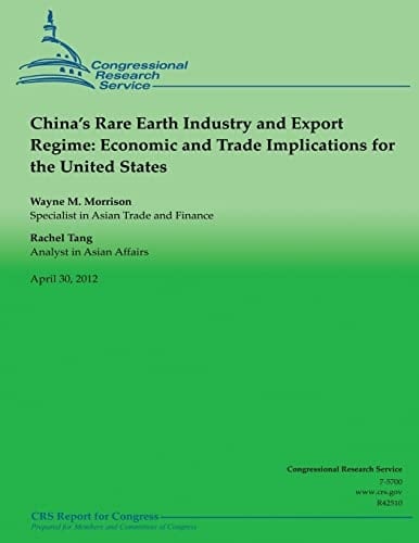 China's Rare Earth Industry and Export Regime Economic and Trade Implications for the United States