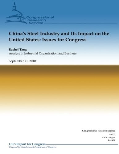 China's Steel Industry and Its Impact on the United States Issues for Congress