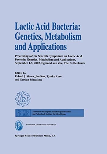 Lactic Acid Bacteria: Genetics, Metabolism and Applications Proceedings of the seventh Symposium on lactic acid bacteria: genetics, metabolism and applications, 1–5 September 2002, Egmond aan Zee, the Netherlands