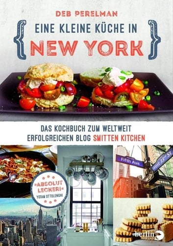 Eine kleine Küche in New York das Kochbuch zum weltweit erfolgreichen Blog Smitten Kitchen