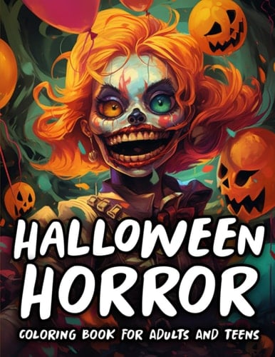 Halloween Horror Coloring Book For Adults & Teens: 100 Horror Pictures To Color: For Adults & Teens