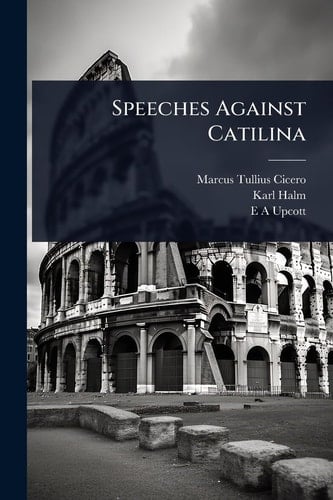 Speeches Against Catilina