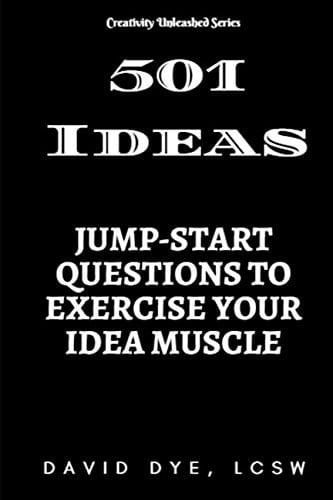 501 Ideas Jump-Start Questions to Exercise Your Idea Muscle