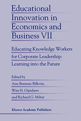 Educational Innovation in Economics and Business Educating Knowledge Workers for Corporate Leadership: Learning into the Future