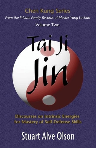 Tai Ji Jin Discourses on Intrinsic Energies ¿for Mastery of Self-Defense Skills