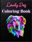 Lovely Dog Coloring Book 100 Dogs Coloring Book (Cute Coloring Books for Kids)