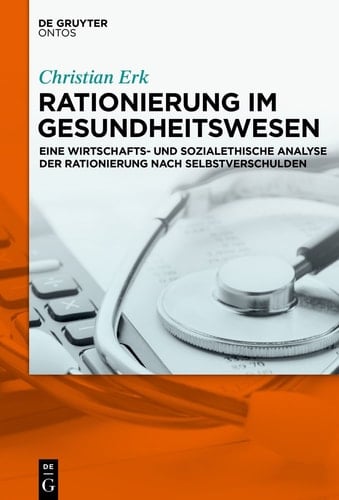 Rationierung im Gesundheitswesen eine wirtschafts- und sozialethische Analyse der Rationierung nach Selbstverschulden