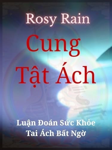 Cung Tật Ách Luận Đoán Sức Khỏe & Tai Ách Bất Ngờ