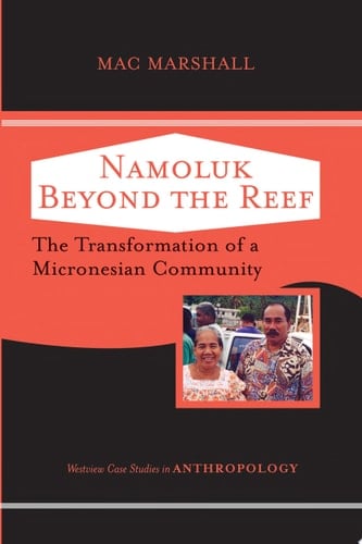 Namoluk Beyond The Reef The Transformation Of A Micronesian Community