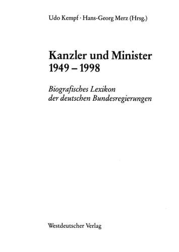 Kanzler und Minister 1949 – 1998 Biografisches Lexikon der deutschen Bundesregierungen