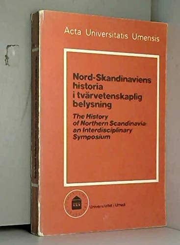 Nord-Skandinaviens historia i tvärvetenskaplig belysning förhandlingar vid symposium anordnat av Humanistiska fakulteten vid Umeå universitet den 7-9 juni 1978