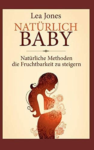 Natürlich Baby Natürliche Methoden Die Fruchtbarkeit Zu Steigern