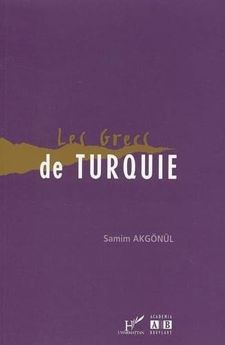 Les Grecs de Turquie processus d'extinction d'une minorité de l'âge de l'état-nation à l'âge de la mondialisation, 1923-2001