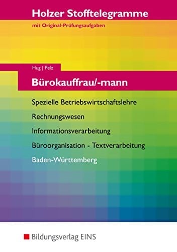 Stofftelegramme Bürokauffrau, -mann : spezielle Betriebswirtschaftslehre, Rechnungswesen, Büroorganisation, Textverarbeitung, Informationsverarbeitung / Hug ; Pelz. Baden-Württemberg. .... .... Hauptbd.