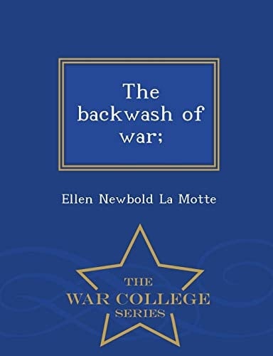 The Backwash of War; - War College Series