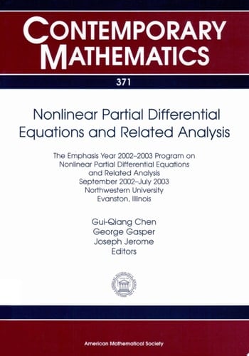 Nonlinear Partial Differential Equations and Related Analysis The Emphasis Year 2002-2003 Program on Nonlinear Partial Differential Equations and Related Analysis, September 2002-July 2003, Northwestern University, Evanston, Illinois