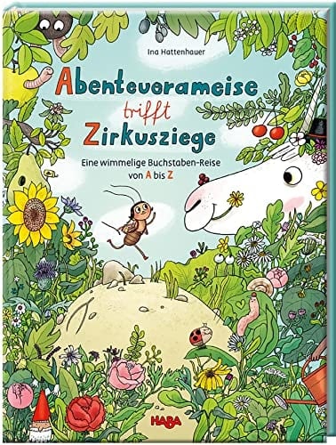 Abenteuerameise trifft Zirkusziege eine wimmelige Buchstaben-Reise von A bis Z