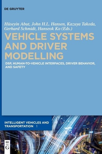 Vehicle Systems and Driver Modelling DSP, Human-to-vehicle Interfaces, Driver Behavior, and Safety