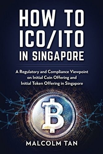How to ICO/ITO in Singapore A Regulatory and Compliance Viewpoint on Initial Coin Offering and Initial Token Offering in Singapore