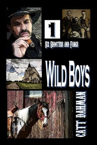 Wild Boys Six Shooters and Fangs