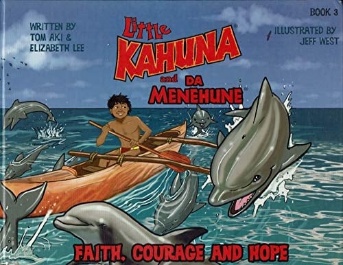 Little Kahuna and Da Menehune Faith, Courage, and Hope