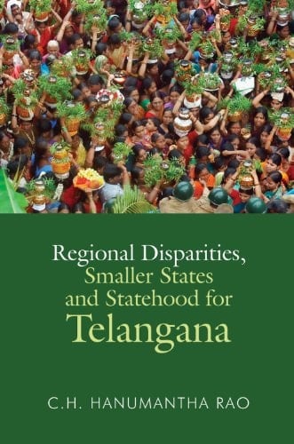 Regional Disparities, Smaller States, and Statehood for Telangana