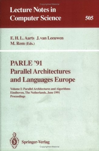 PARLE '91. Parallel Architectures and Languages Europe Volume I: Parallel Architectures and Algorithms. Eindhoven, The Netherlands, June 10-13, 1991. Proceedings